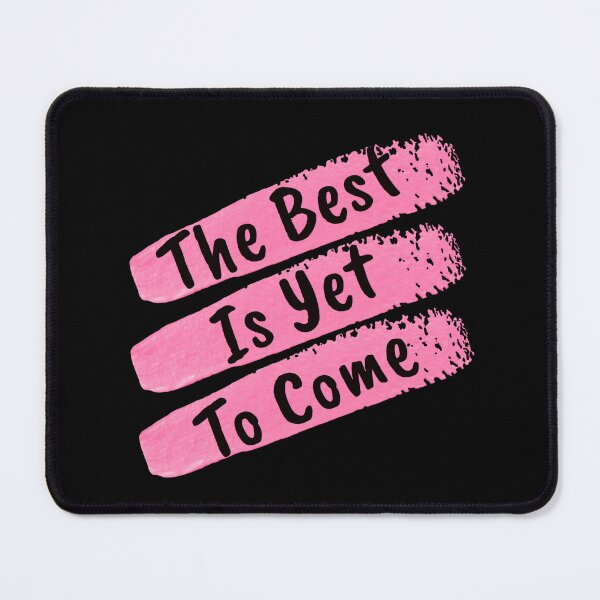 Item preview,  The Best Is Yet To Come 2 designed and sold by Nesro34.