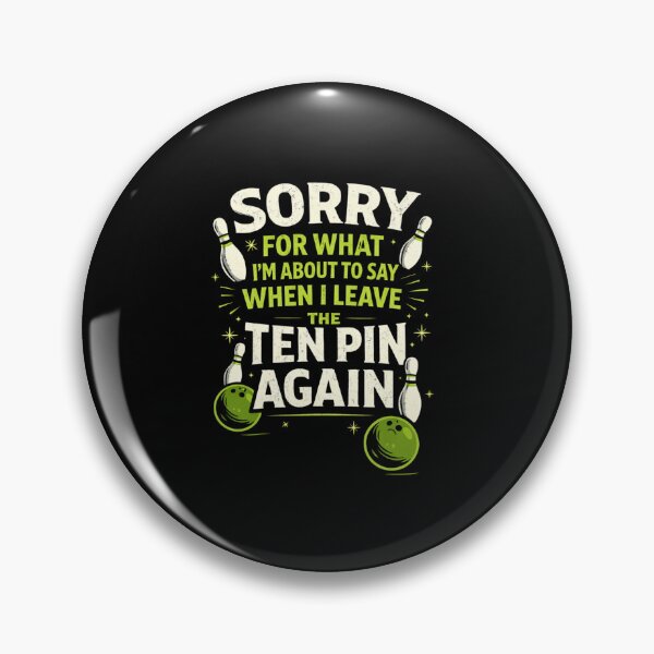 Item preview, Sorry For What I'm About To Say When I Leave The Ten Pin Again Bowling Humor designed and sold by SofenArt.