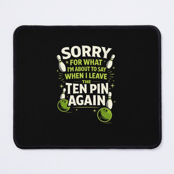 Item preview, Sorry For What I'm About To Say When I Leave The Ten Pin Again Bowling Humor designed and sold by SofenArt.