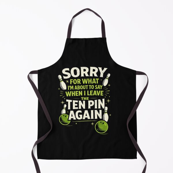 Item preview, Sorry For What I'm About To Say When I Leave The Ten Pin Again Bowling Humor designed and sold by SofenArt.
