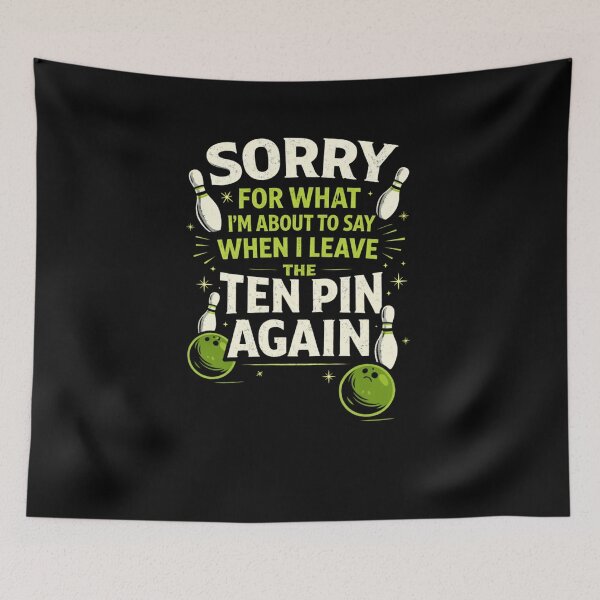 Item preview, Sorry For What I'm About To Say When I Leave The Ten Pin Again Bowling Humor designed and sold by SofenArt.