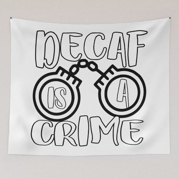 Item preview, decaf is a crime designed and sold by sednalafandy79.
