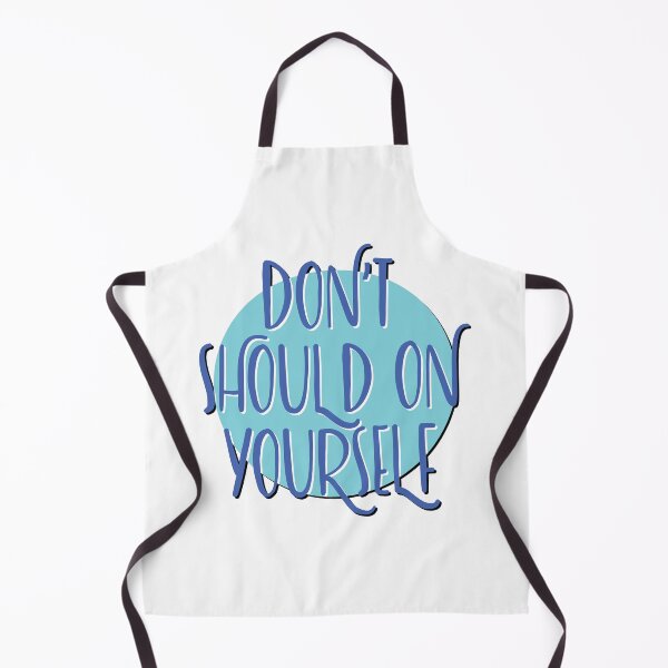 Item preview, Don't Should On Yourself Slogan designed and sold by ApexDesigners.