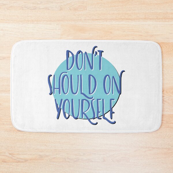 Item preview, Don't Should On Yourself Slogan designed and sold by ApexDesigners.