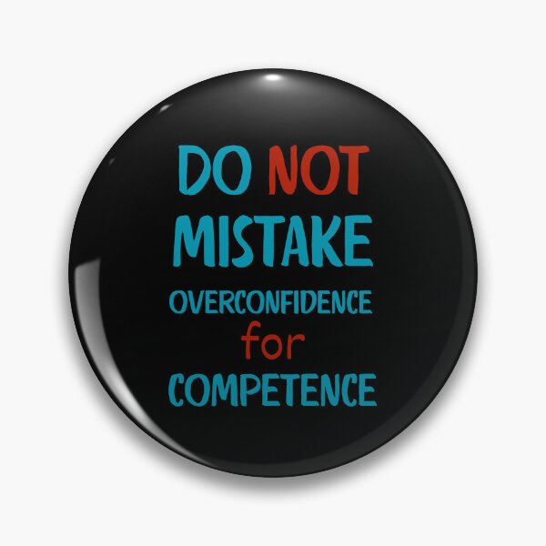 Item preview, Do not mistake overconfidence for competence designed and sold by onum2018.