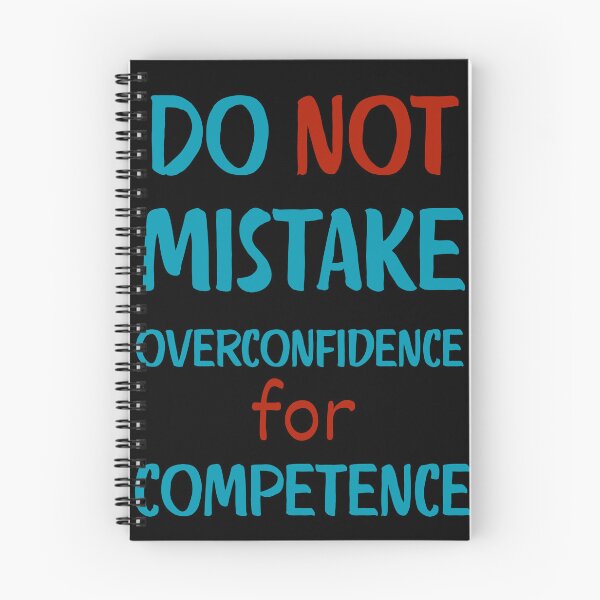 Item preview, Do not mistake overconfidence for competence designed and sold by onum2018.