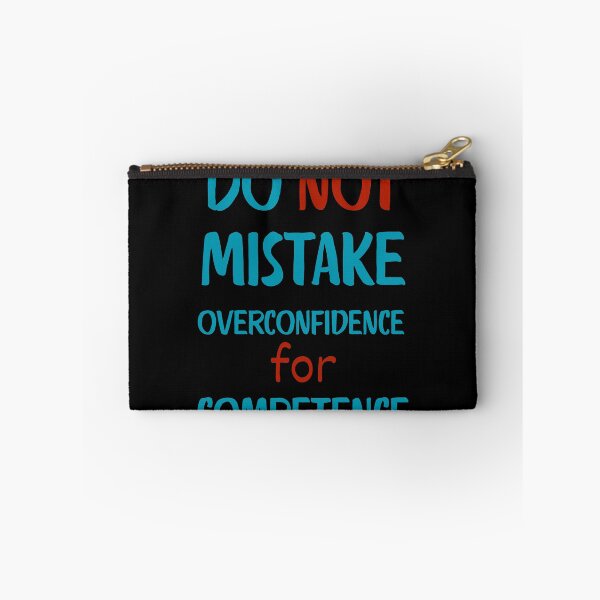 Item preview, Do not mistake overconfidence for competence designed and sold by onum2018.