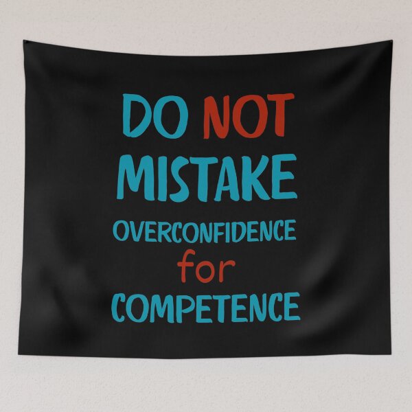 Item preview, Do not mistake overconfidence for competence designed and sold by onum2018.