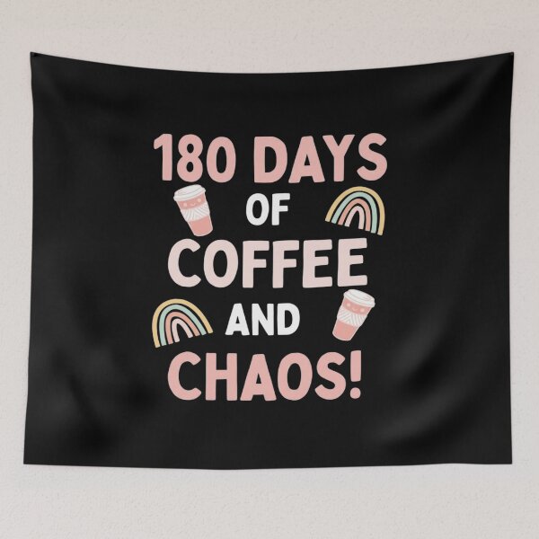 Item preview, Last Day of School 180 Days Coffee and Chaos Teacher designed and sold by traceydowns.