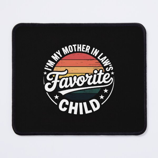 Item preview, I'm My Mother in Laws Favorite Child Family Humor designed and sold by traceydowns.