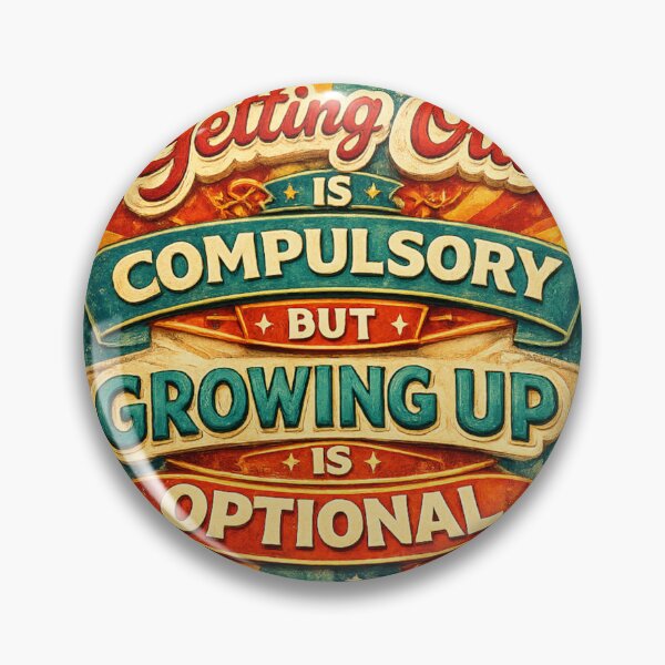 Item preview, Getting old is compulsory growing up is optional  designed and sold by AugustusImages.