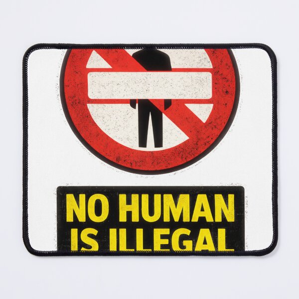 Item preview, No Human Is Illegal – Protest Immigration Rights Sign designed and sold by BoldLineDesign.