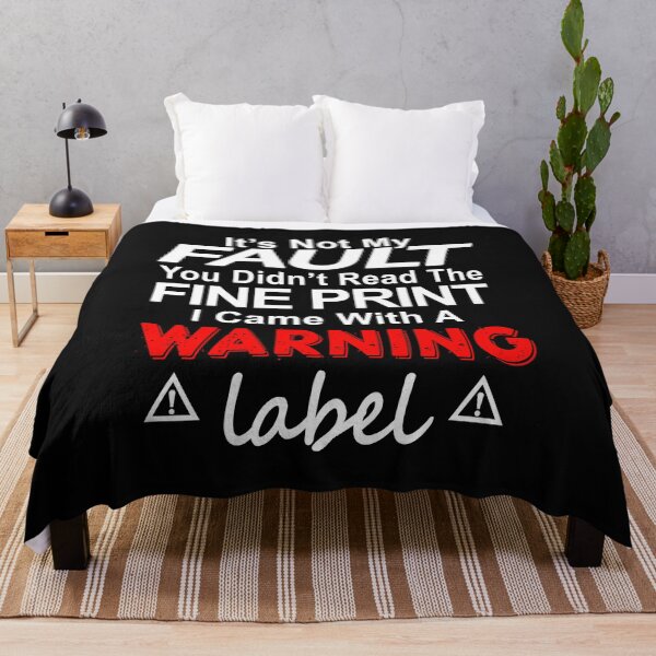 Item preview, It Is Not My Fault You Did Not Read The Fine Print I Came With A Warning Label designed and sold by karmastore.