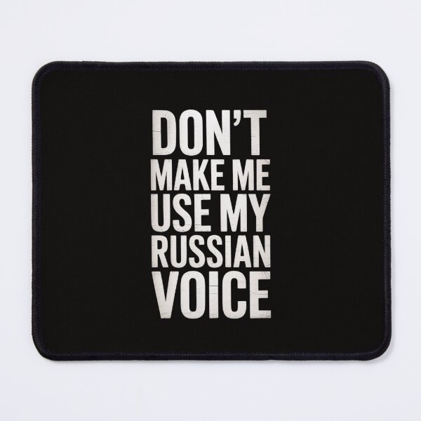 Item preview, Don't make me use my russian voice designed and sold by HesterFoley.
