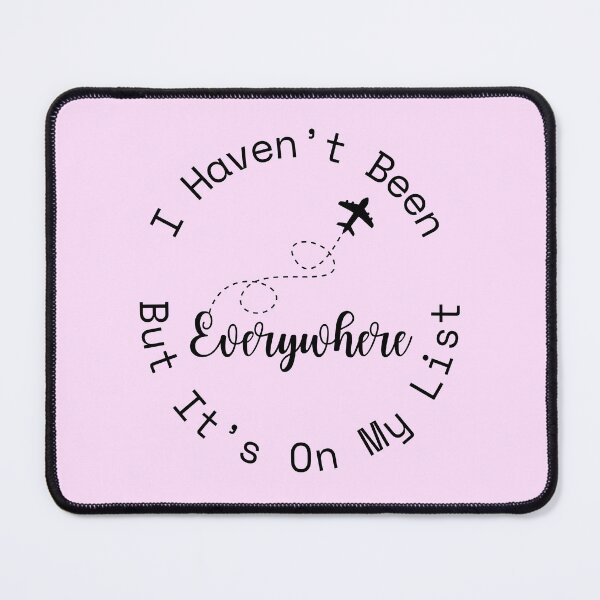 Item preview, I Haven’t Been Everywhere Yet Travel Quote designed and sold by Inkworksbyshery.