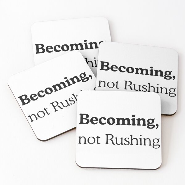 Item preview, Becoming, not rushing designed and sold by MoodPrint26.