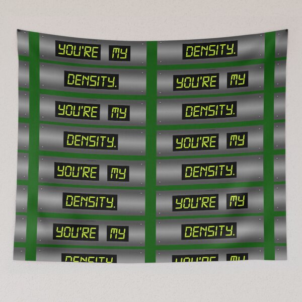 Item preview, You're My Density designed and sold by Normbot2000.