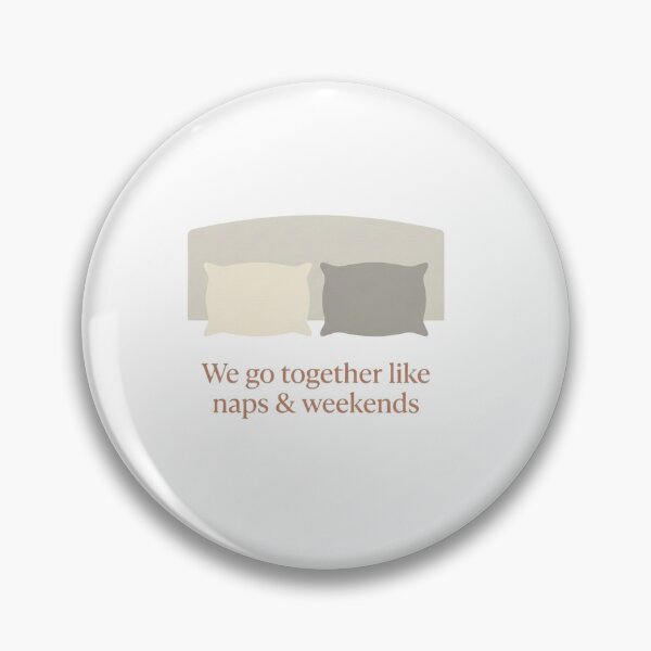 Item preview, "We Go Together Like Naps & Weekends" - Funny Couple Quote designed and sold by flee09.