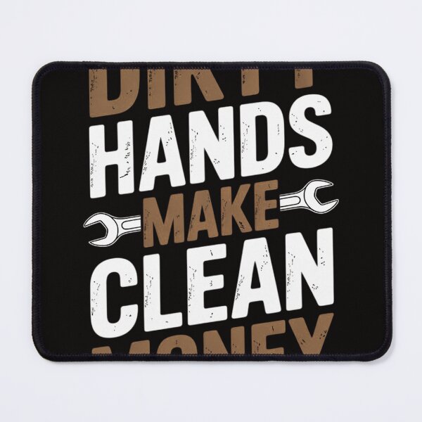 Item preview, Dirty Hands Make Clean Money Mechanic Gift designed and sold by rutimenta.