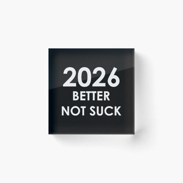 Item preview, 2026 Better Not Suck (white version) designed and sold by AMangoTees.