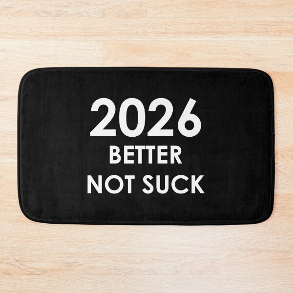 Item preview, 2026 Better Not Suck (white version) designed and sold by AMangoTees.