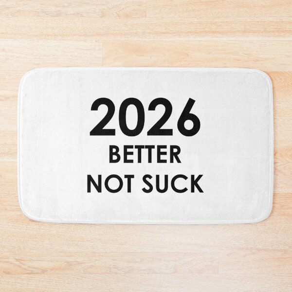 Item preview, 2026 Better Not Suck (black text version) designed and sold by AMangoTees.