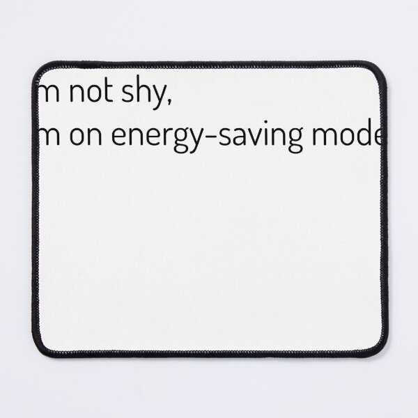 Item preview, Funny Introvert Sayings- I'm not shy, I'm on energy-saving mode. designed and sold by Tys Designs.