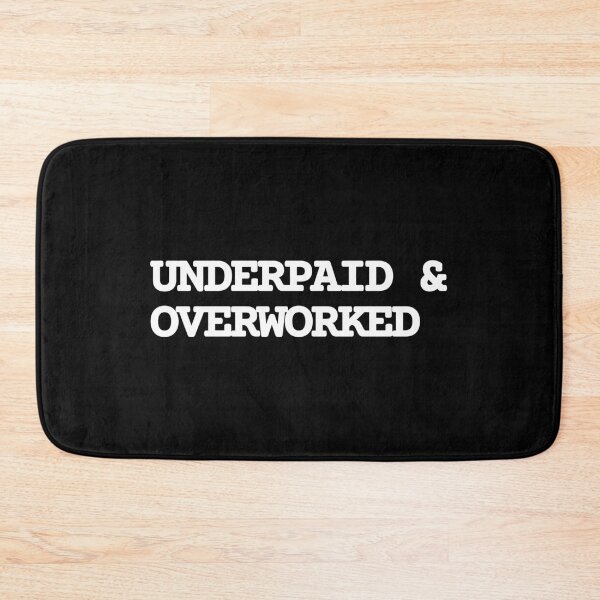 Item preview, Underpaid and Overworked Employee Quote designed and sold by Mikidesign1988.