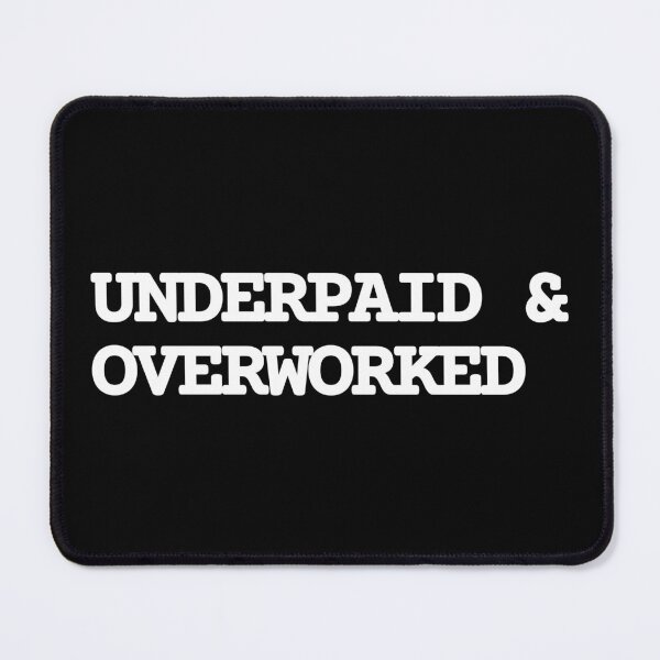 Item preview, Underpaid and Overworked Employee Quote designed and sold by Mikidesign1988.