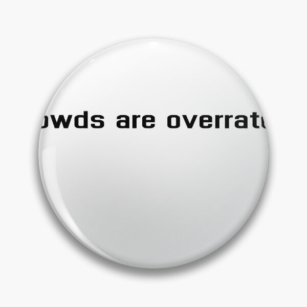 Item preview, Funny Introvert Sayings- Crowds are overrated. designed and sold by Tys Designs.