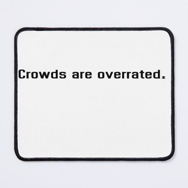 Item preview, Funny Introvert Sayings- Crowds are overrated. designed and sold by Tys Designs.