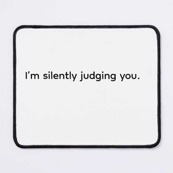 Item preview, Funny Introvert Sayings- I'm silently judging you. designed and sold by Tys Designs.