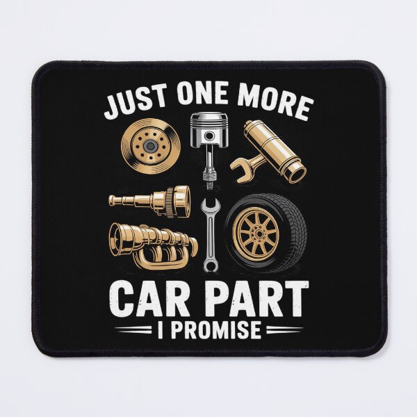 Item preview, Just One More Car Part I Promise Mechanic designed and sold by Dakarothill.