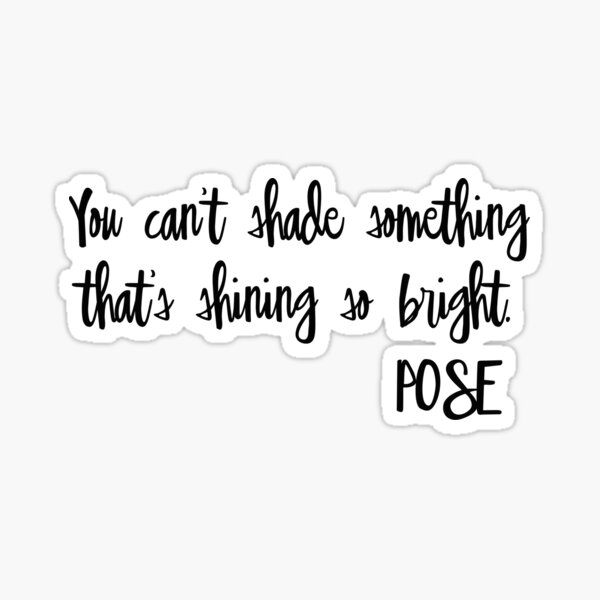 You Can T Shade Something That S Shining So Bright Pose Sticker For Sale By Envymariedesign Redbubble