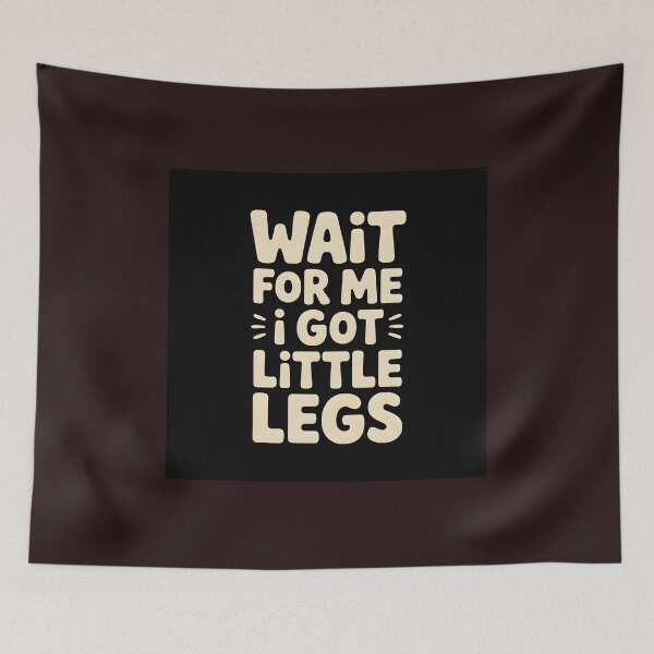 Item preview, Wait For Me I Got Little Legs – Funny Short Height Quote Shirt designed and sold by Viktorio Art Shop.