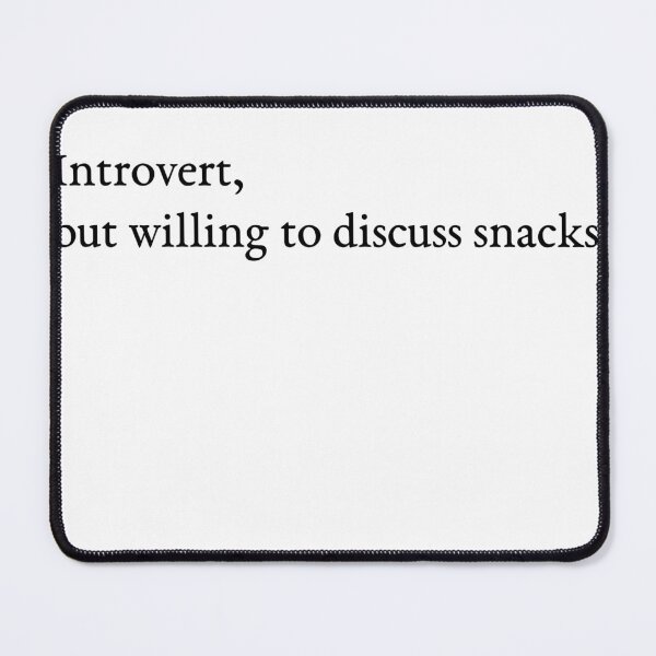 Item preview, Funny Introvert Sayings- Introvert, but willing to discuss snacks. designed and sold by Tys Designs.