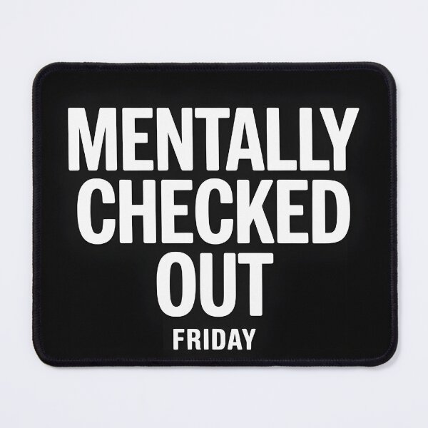 Item preview, Mentally Checked Out Friday Mood T-Shirt designed and sold by Viktorio Art Shop.