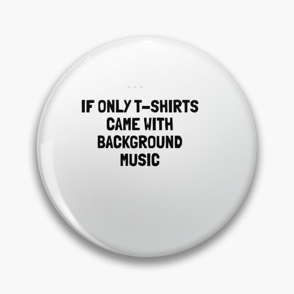 Item preview, IF ONLY T-SHIRTS CAME WITH BACKGROUND MUSIC designed and sold by SpheniscusX.