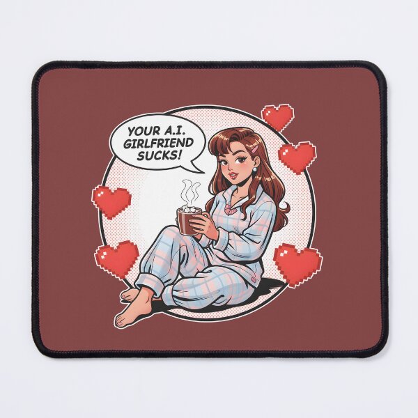 Item preview, "YOUR A.I. GIRLFRIEND SUCKS!" designed and sold by Lilja888.