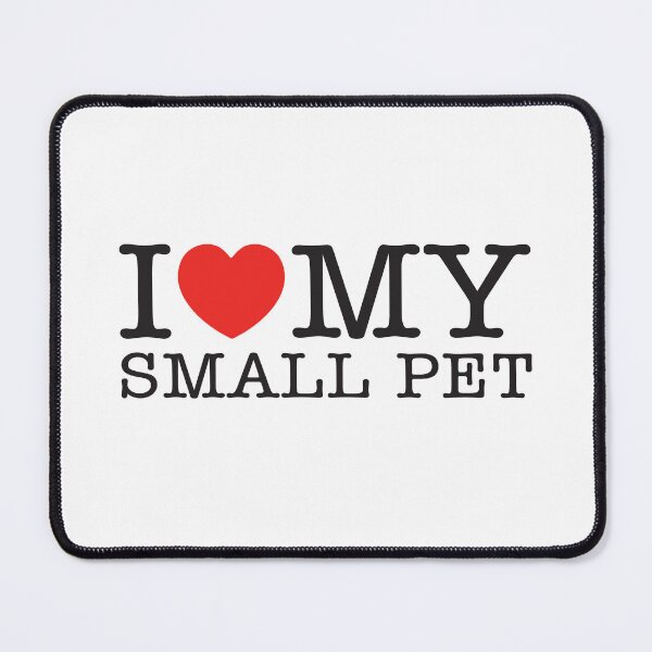 Item preview, I Love My Small Pet designed and sold by shitpostee.
