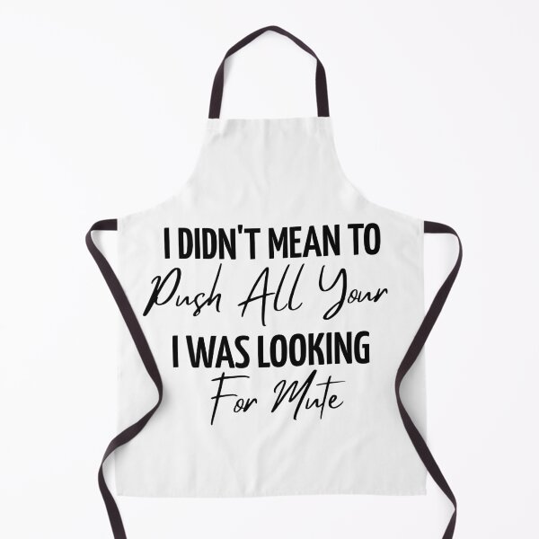 Item preview, I Didn't Mean to Push All Your Buttons I was Looking designed and sold by ZACK ART.