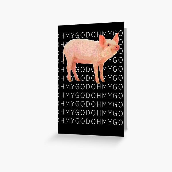 Pig Oh my God T-shirt - Shane Dawson Greeting Card