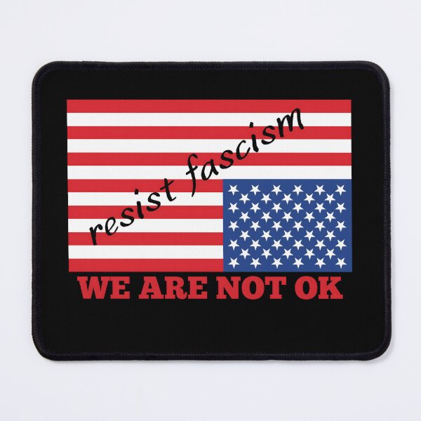 Item preview, We Are Not OK, Resist Fascism designed and sold by SquirrelDesignLLC.