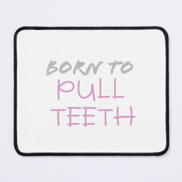 Item preview, Born to pull teeth designed and sold by jazzydevil.