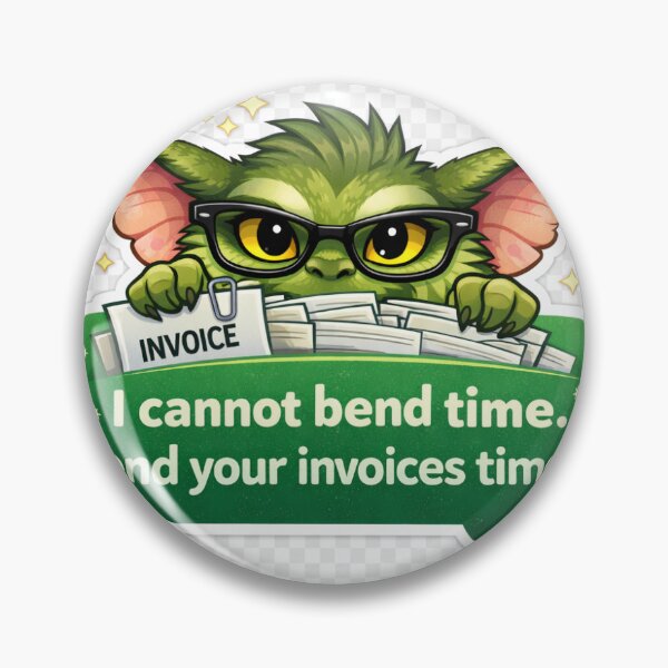 Item preview, I cannot bend time. Send your invoices timely. designed and sold by PathwaysPayable.