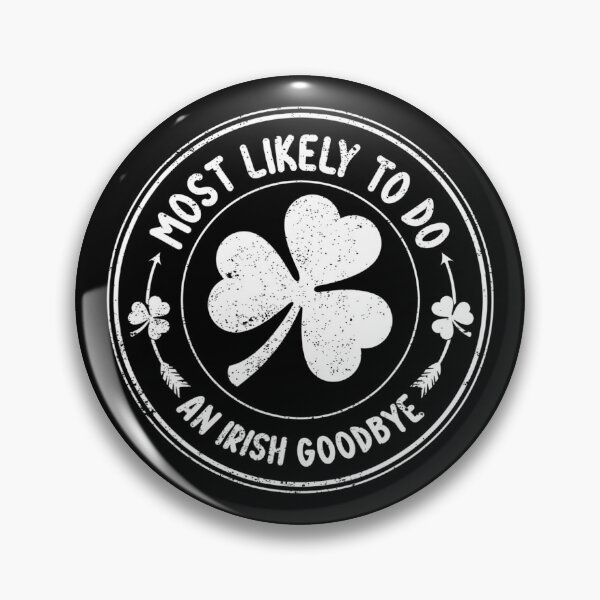 Item preview, Most Likely To Do An Irish Goodbye designed and sold by CassieReilley.