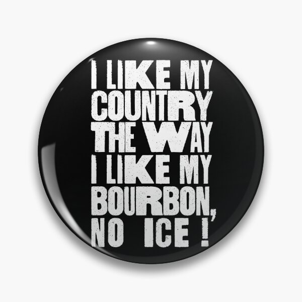 Item preview, I Like My Country The Way I Like My Bourbon, No ICE! designed and sold by BANDOFSCRIBBLE Hollywood.