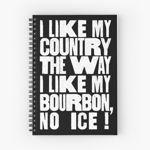 Item preview, I Like My Country The Way I Like My Bourbon, No ICE! designed and sold by BANDOFSCRIBBLE Hollywood.