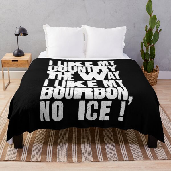 Item preview, I Like My Country The Way I Like My Bourbon, No ICE! designed and sold by BANDOFSCRIBBLE Hollywood.