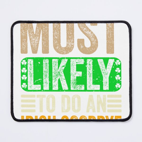 Item preview, Most Likely To Do An Irish Goodbye designed and sold by CassieReilley.